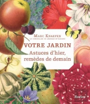 Votre Jardin; Astuces D'Hier, Remèdes De Demain