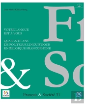 Votre Langue Est À Vous ; Quarante Ans De Politique Linguistique En Belgique Francophone