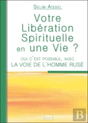 Votre Liberation Spirituelle En Une Vie ?