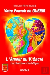 Votre Pouvoir De Guérir ; L'Amour Du Coeur Sacré, La Guérison Christique