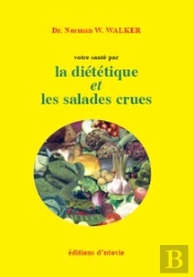 Votre Santé Par La Diététique Et Les Salades Crues