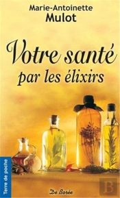 Votre Santé Par Les Élixirs