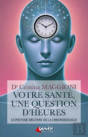 Votre Santé, Une Question D'Heures : Le Pouvoir Méconnu De La Chronobiologie