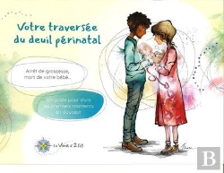 Bertrand.pt - Votre Traversée Du Deuil Périnatal : Arrêt De Grossesse, Mort De Votre Bébé... Un Guide Pour Vivre Les Premiers Moments En Douceur