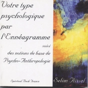 Votre Type Psychologique Par L'Ennéagramme ; Notions De Base De Psycho-Anthropologie