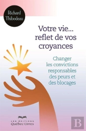 Votre Vie... Reflet De Vos Croyances