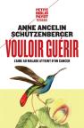 Vouloir Guérir ; L'Aide Au Malade Atteint D'Un Cancer