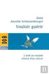 Vouloir Guérir : L'Aide Au Malade Atteint D'Un Cancer