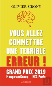 Vous Allez Commettre Une Terrible Erreur ! Combattre Les Biais Cognitifs Pour Prendre De Meilleures Décisions