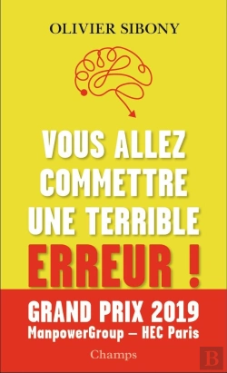 Bertrand.pt - Vous Allez Commettre Une Terrible Erreur ! Combattre Les Biais Cognitifs Pour Prendre De Meilleures Décisions