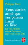 Vous Auriez Aime Que Vos Parents Lisent Ce Livre - (Et Vos Enfants Seront Heureux Que Vous L'Ayez Fa