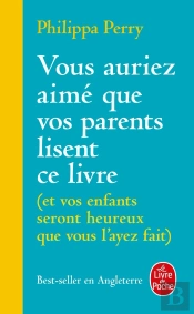 Vous Auriez Aime Que Vos Parents Lisent Ce Livre - (Et Vos Enfants Seront Heureux Que Vous L'Ayez Fa