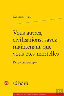 Bertrand.pt - Vous Autres, Civilisations, Savez Maintenant Que Vous Êtes Mortelles : De La Contre-Utopie