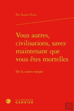 Bertrand.pt - Vous Autres, Civilisations, Savez Maintenant Que Vous Êtes Mortelles : De La Contre-Utopie