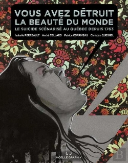 Bertrand.pt - Vous Avez Détruit La Beauté Du Monde : Le Suicide Scénarisé Au Québec Depuis 1763