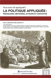 Vous Avez-Dit Appliquee? La Politique Appliquee - Pedagogies, Methodes, Acteurs Et Contextes