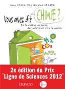 Vous Avez Dit Chimie ? ; De La Cuisine Au Salon, Des Molécules Plein La Maison ; 2e Édition
