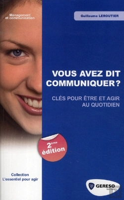 Bertrand.pt - Vous Avez Dit Communiquer ? Clés Pour Être Et Agir Au Quotidien (2e Édition)