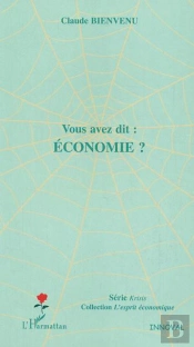 Vous Avez Dit : Economie ?