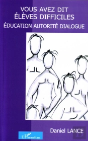 Vous Avez Dit Élèves Difficiles ? Éducation, Autorité, Dialogue