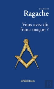 Vous Avez Dit Franc-Maçon ?