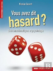 Vous Avez Dit Hasard ? : Entre Mathématiques Et Psychologie