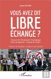 Vous Avez Dit Libre Échange ? L'Accord De Partenariat Économique Union Européenne - Afrique De L'Ouest