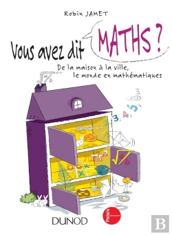 Bertrand.pt - Vous Avez Dit Maths ? De La Maison À La Ville, Le Monde En Mathématiques