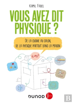 Bertrand.pt - Vous Avez Dit Physique ? De La Cuisine Au Salon, De La Physique Partout Dans La Maison (2e Édition)