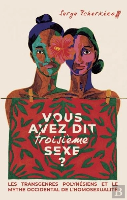 Bertrand.pt - Vous Avez Dit Troisieme Sexe ? - Les Transgenres Polynesiens