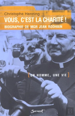 Bertrand.pt - Vous C'Est La Charite ; Biographie De Monseigneur Rodhain