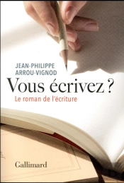 Vous Écrivez ? Le Roman De L'Écriture