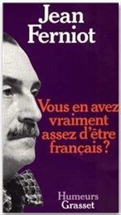 Vous En Avez Vraiment Assez D'Être Français ?
