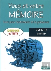 Vous Et Votre Mémoire ; Tout Pour L'Entretenir Et La Préserver