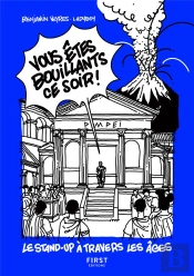 Vous Êtes Bouillants Ce Soir ! Le Stand-Up À Travers Les Âges