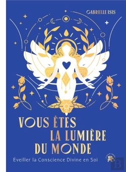 Bertrand.pt - Vous Êtes La Lumière Du Monde : Éveiller La Conscience Divine En Soi