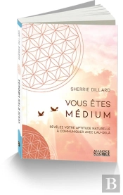 Vous Etes Medium - Revelez Votre Aptitude Naturelle A Communiquer Avec L'Au-Dela