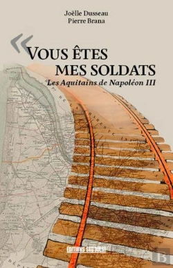 Bertrand.pt - Vous Êtes Mes Soldats ; Les Aquitains De Napoléon Iii