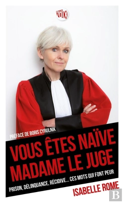Bertrand.pt - Vous Êtes Naïve Madame Le Juge ; Prison, Délinquance, Récidive... Ces Mots Qui Font Peur