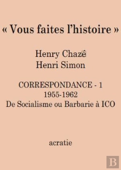 Bertrand.pt - Vous Faites L'Histoire ; Correspondance Henry Chazé - Henri Simon Tome 1