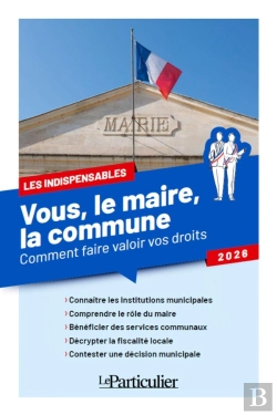Bertrand.pt - Vous, Le Maire, La Commune : Comment Faire Valoir Vos Droits (Édition 2026)