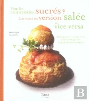 Vous Les Connaissiez Sucrés ? Les Voici En Version Salée Et Vice Versa