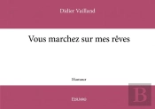Vous Marchez Sur Mes Reves
