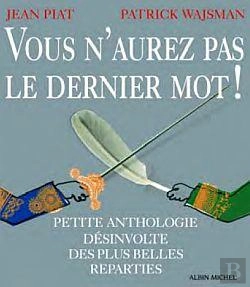Bertrand.pt - Vous N'Aurez Pas Le Dernier Mot ! Petite Anthologie Désinvolte Des Plus Belles Reparties