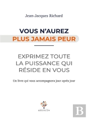 Vous N'Aurez Plus Jamais Peur : Exprimez Toute La Puissance Qui Réside En Vous