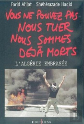 Vous Ne Pouvez Pas Nous Tuer Nous Sommes Déjà Morts ; L'Algérie Embrasée