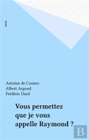 Vous Permettez Que Je Vous Appelle Raymond ?