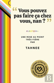 'Vous Pouvez Pas Faire Ça Chez Vous, Nan ?' : #Lgbtqia+. Une Mise Au Point Très Fière