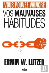 Vous Pouvez Vaincre Vos Mauvaises Habitudes
