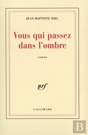 Vous Qui Passez Dans L'Ombre